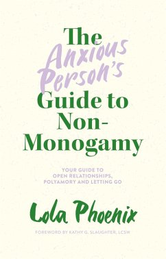 The Anxious Person's Guide to Non-Monogamy (eBook, ePUB) - Phoenix, Lola