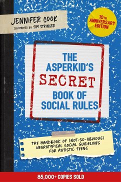 The Asperkid's (Secret) Book of Social Rules, 10th Anniversary Edition (eBook, ePUB) - Cook, Jennifer