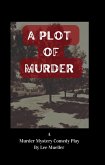 A Plot Of Murder (Play Dead Murder Mystery Plays) (eBook, ePUB)