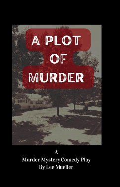 A Plot Of Murder (Play Dead Murder Mystery Plays) (eBook, ePUB) - Mueller, Lee