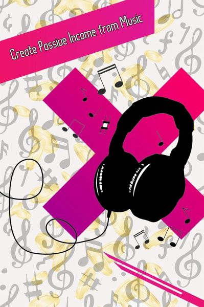 Create Passive Income from Music: Monetize Your Passion for Music (MFI Series1, #26) (eBook, ePUB) Create Passive Income from Music: Monetize Your Passion for Music (MFI Series1, #26) (eBook, ePUB)