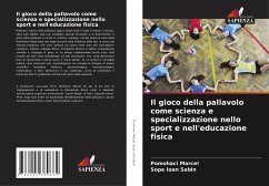 Il gioco della pallavolo come scienza e specializzazione nello sport e nell'educazione fisica - Marcel, Pomohaci;Ioan Sabin, Sopa
