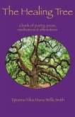 The Healing Tree: A book of poetry, prose, meditations & affirmations