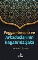 Peygamberimiz ve Arkadaslarinin Hayatinda Saka - Yildirim, Enbiya