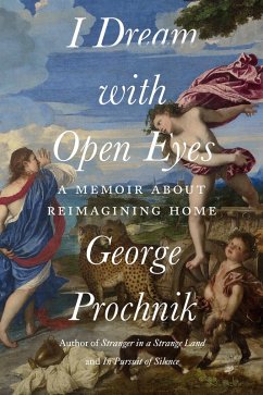 I Dream with Open Eyes (eBook, ePUB) - Prochnik, George