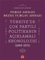 Türkiyede Cok Partili Politikanin Aciklamali Kronolojisi 1945-1971 - Ahmad, Feroz; Turgay Ahmad, Bedia
