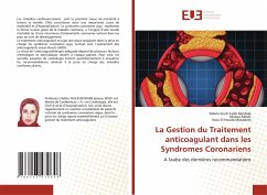 La Gestion du Traitement anticoagulant dans les Syndromes Coronariens - Soufi-Taleb Bendiab, Nabila;Rabah, Marwa;Mokadem, Nour El Houda