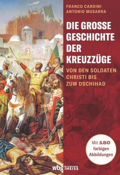 Die große Geschichte der Kreuzzüge (eBook, PDF) - Cardini, Franco; Musarra, Antonio