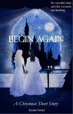 Begin Again: A Christmas Short Story (The Shattered Crown of Blood and Gold, #1) (eBook, ePUB)