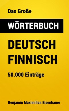 Das Große Wörterbuch Deutsch - Finnisch (eBook, ePUB) - Eisenhauer, Benjamin Maximilian