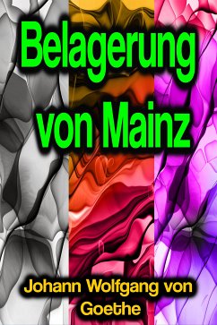 Belagerung von Mainz (eBook, ePUB) - von Goethe, Johann Wolfgang