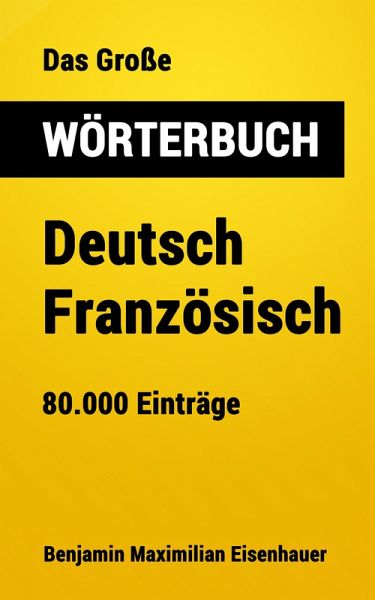 Das Große Wörterbuch Deutsch - Französisch (eBook, ePUB) Das Große Wörterbuch Deutsch - Französisch (eBook, ePUB)