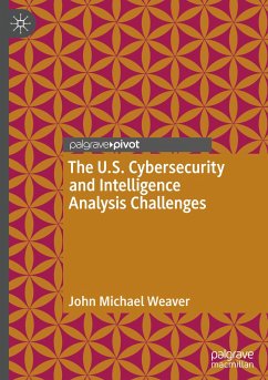 The U.S. Cybersecurity and Intelligence Analysis Challenges - Weaver, John Michael