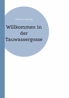 Willkommen in der Tauwassergosse