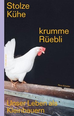 Stolze Kühe, krumme Rüebli - Kessler, Rico