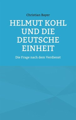 Helmut Kohl und die Deutsche Einheit (eBook, ePUB) - Bayer, Christian