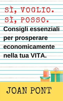 Consigli Essenziali Per Prosperare Economicamente Nella Tua Vita. (eBook, ePUB) - Pont Galmés, Joan