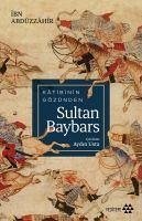 Katibinin Gözünden Sultan Baybars - Abdüzzahir, Ibn