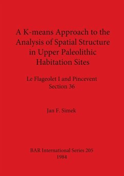 A K-means Approach to the Analysis of Spatial Structure in Upper Palaeolithic Habitation Sites - Simek, Jan F.