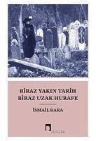 Biraz Yakin Tarih Biraz Hurafe - Kara, Ismail