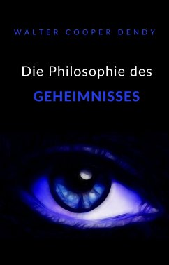 Die Philosophie des Geheimnisses (übersetzt) (eBook, ePUB) - Cooper Dendy, Walter