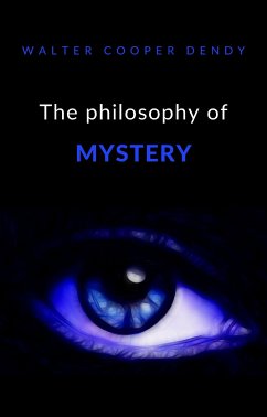 The philosophy of mystery (translated) (eBook, ePUB) - Cooper Dendy, Walter