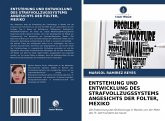 ENTSTEHUNG UND ENTWICKLUNG DES STRAFVOLLZUGSSYSTEMS ANGESICHTS DER FOLTER, MEXIKO