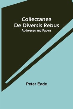 Collectanea de Diversis Rebus - Eade, Peter