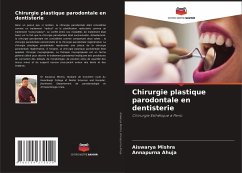 Chirurgie plastique parodontale en dentisterie - Mishra, Aiswarya;Ahuja, Annapurna