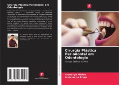 Cirurgia Plástica Periodontal em Odontologia - Mishra, Aiswarya;Ahuja, Annapurna