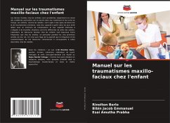 Manuel sur les traumatismes maxillo-faciaux chez l'enfant - Berlo, Rinolton;Emmanuel, Bibin Jacob;Prabha, Esai Amutha