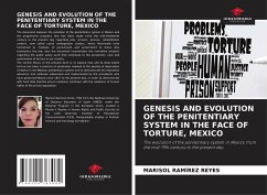 GENESIS AND EVOLUTION OF THE PENITENTIARY SYSTEM IN THE FACE OF TORTURE, MEXICO - RAMÍREZ REYES, MARISOL