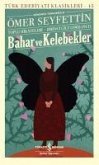 Bahar ve Kelebekler Günümüz Türkcesiyle Ömer Seyfettin Toplu Hikayeleri - Birinci Cilt 1902-1911