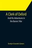 A Clerk of Oxford; And His Adventures in the Barons' War