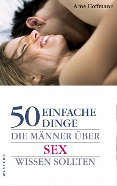 50 einfache Dinge die Männer über Sex wissen sollten (eBook, ePUB) - Hoffman, Arne