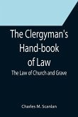 The Clergyman's Hand-book of Law; The Law of Church and Grave