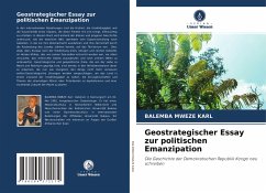 Geostrategischer Essay zur politischen Emanzipation - Mweze Karl, Balemba