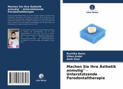 Machen Sie Ihre Ästhetik anmutig'' - Unterstützende Parodontaltherapie - Bains, Ruchika;Jindal, Vikas;Goel, Amit