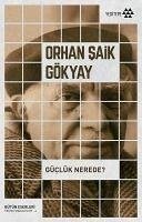 Güclük Nerede - saik Gökyay, Orhan