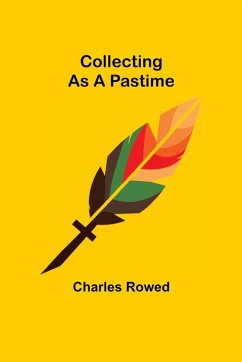 Collecting as a Pastime - Rowed, Charles