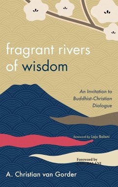 Fragrant Rivers of Wisdom - Gorder, A. Christian van