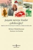 Pasam Nereye Kadar Cekilecegiz - Birinci Dünya Savasi ve Istiklal Harbi Hatiralari - Dürdali Karasan, Mehmet