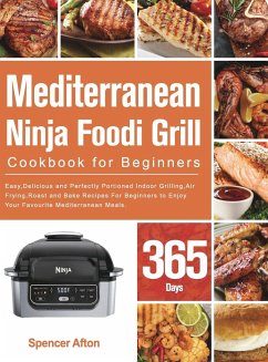 Mediterranean Ninja Foodi Grill Cookbook for Beginners - Afton, Spencer