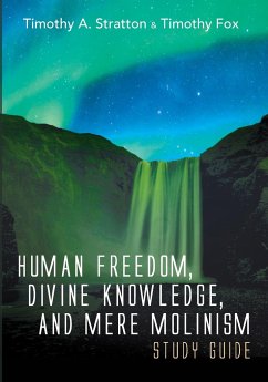 Human Freedom, Divine Knowledge, and Mere Molinism Study Guide