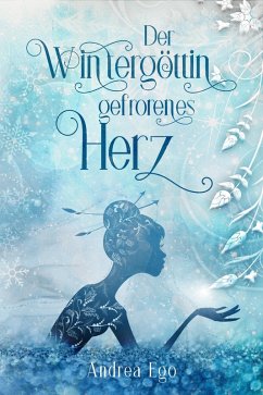 Der Wintergöttin gefrorenes Herz (eBook, ePUB) - Ego, Andrea