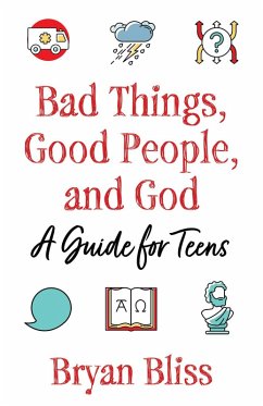 Bad Things, Good People, and God (eBook, ePUB) - Bliss, Bryan