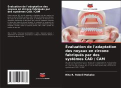 Évaluation de l'adaptation des noyaux en zircone fabriqués par des systèmes CAD / CAM - Makabo, Rita R. Robeil