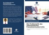 Die Problematik des zielorientierten Französischunterrichts