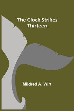 The Clock Strikes Thirteen - A. Wirt, Mildred
