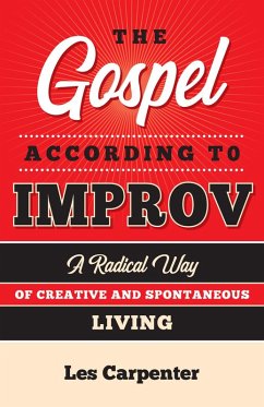 The Gospel According to Improv (eBook, ePUB) - Carpenter, Les